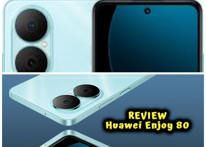 Debut Huawei Enjoy 80: Kombinasi Kinerja Andal dan Daya Tahan Baterai yang Mengesankan