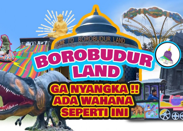 Borobudur Land Hits, Gak Nyangka Magelang Ada Wisata Sekeren Ini