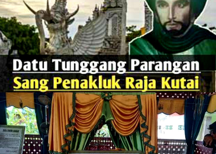 Tuan Tunggang Parangan dari Minangkabau sampai ke Kutai Lama Membawa Islam ke Bumi Etam