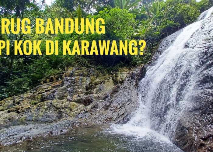 Menikmati Pesona Alam Curug Bandung di Karawang, Serta 5 Destinasi Yang Cocok Buat Kongkow