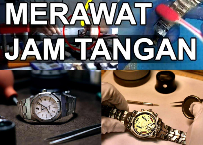 10 Tips Perawatan Jam Tangan Supaya Awet