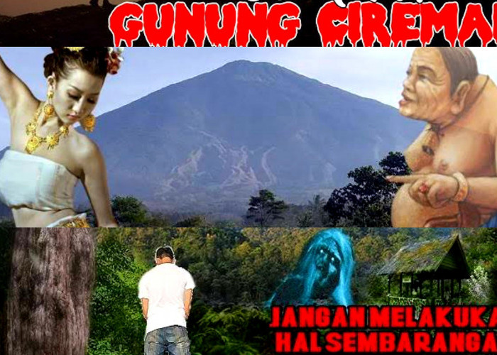 Bikin Horor! Rahasia dan Legenda Tersembunyi Dibalik Keindahan Gunung Ceremai