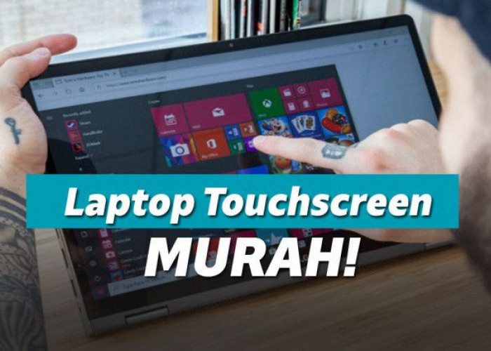 Makin Popular, 5 Laptop Touchscreen Terbaik 2023 Hadir Meningkatkan Produktivitas Kinerja, Ini daftarnya