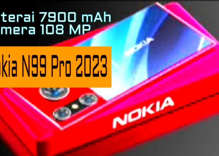 Ponsel Nokia N99 Pro 2023, Kombinasi Mutakhir dan Desain Mewah