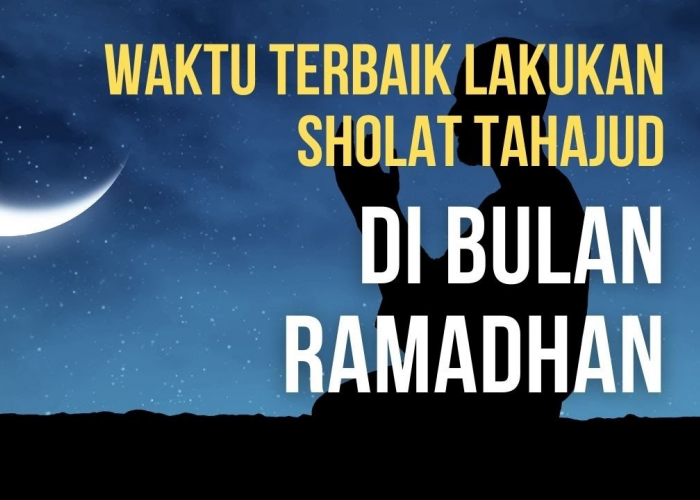 Makna dan Keutamaan Shalat Tahajud di Bulan Ramadhan