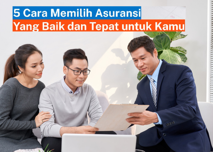 Jangan Sampai Salah Pilih! Ini 7 Rahasia Memilih Asuransi yang Tepat untuk Masa Depan Anda