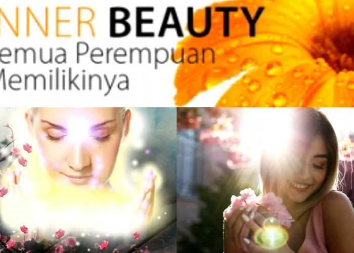 Pancarkan Kecantikan dari Dalam. 6 Langkah Memancarkan Inner Beauty 