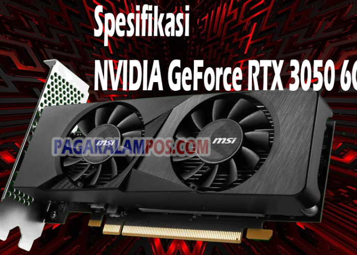 NVIDIA Resmi Meluncurkan GeForce RTX 3050 6GB: GPU Entry Level Terbaru untuk Gaming Optimal