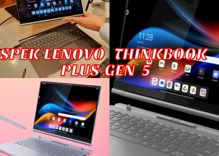Laptop Hybrid Brand Lenovo, Ini Dia Spesifikasi Lengkap ThinkBook Gen 5 Hybrid! 