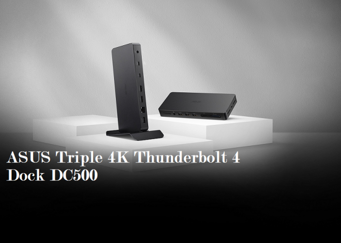 ASUS Mengumumkan Stasiun Docking Triple 4K Thunderbolt 4 DC500 untuk Para Kreator