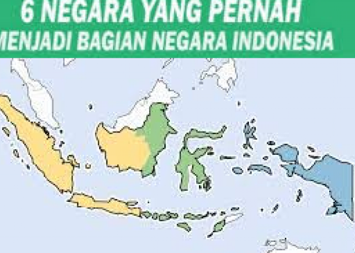 Fakta Sejarah yang Mengejutkan: Enam Negara yang Pernah Menjadi Bagian dari Indonesia