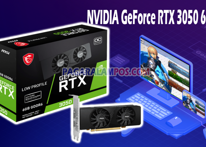 NVIDIA Luncurkan GeForce RTX 3050 6GB, GPU Entry Level dengan Performa Optimal, Yuk Cek Speknya!