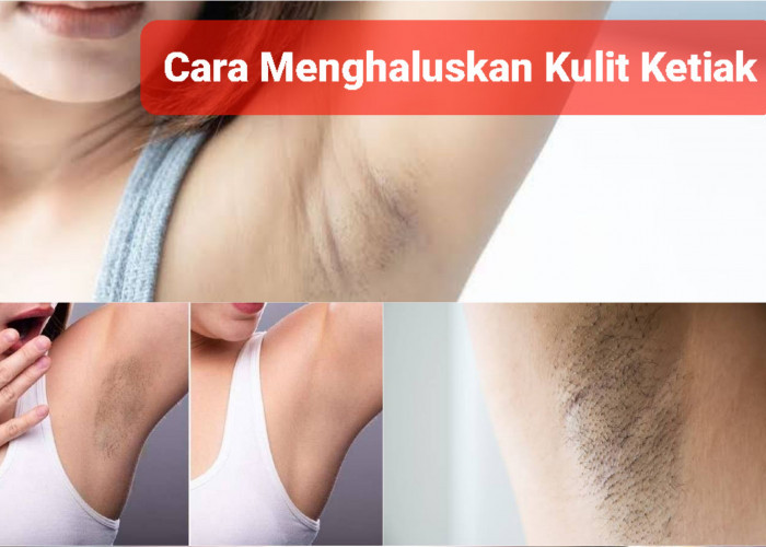 Mudah dan Aman. 4 Langkah Ini Cegah Kulit Ketiakmu Kasar dan Hitam