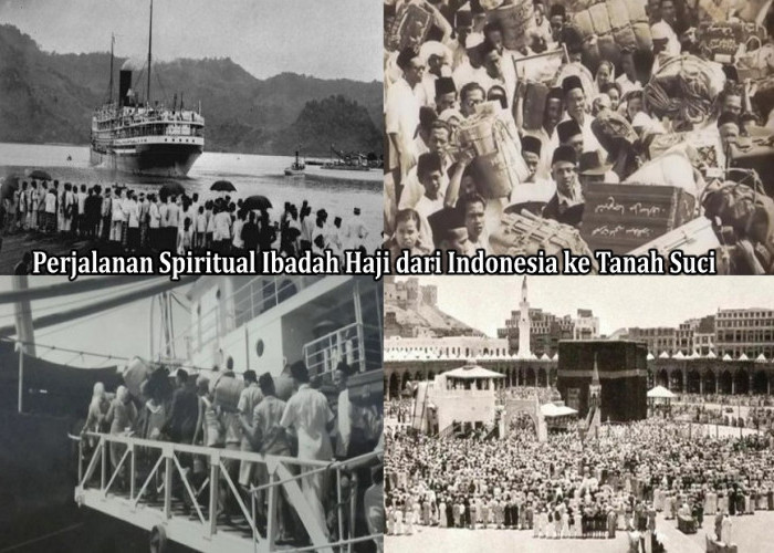 Sejarah Perkembangan dan Perjalanan Spiritual Ibadah Haji dari Indonesia ke Tanah Suci, Ternyata Dulu Begini!