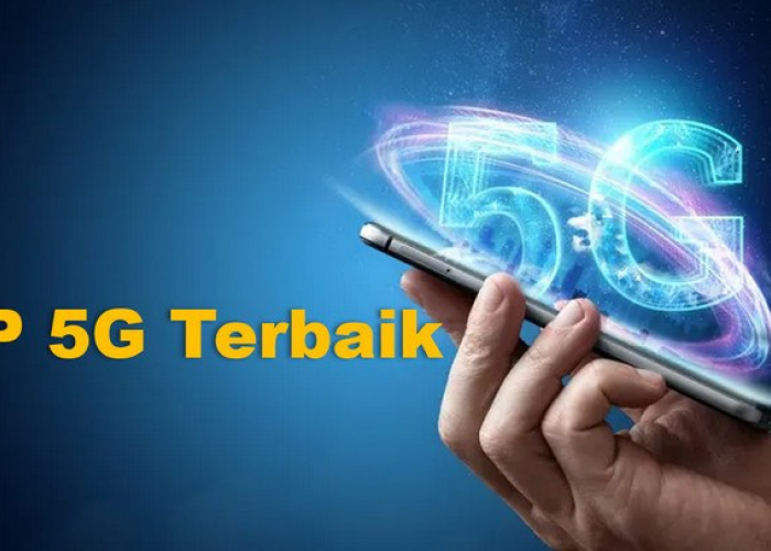 Raih Kecepatan Tanpa Merogoh Kocek dalam, Ini 5 Rekomendasi HP 5G Terjangkau di Indonesia