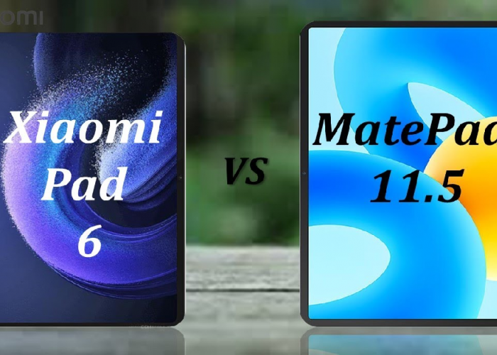 Spesifikasi Huawei MatePad 11.5 vs Xiaomi Pad 6, Ayo Pilih yang Mana?