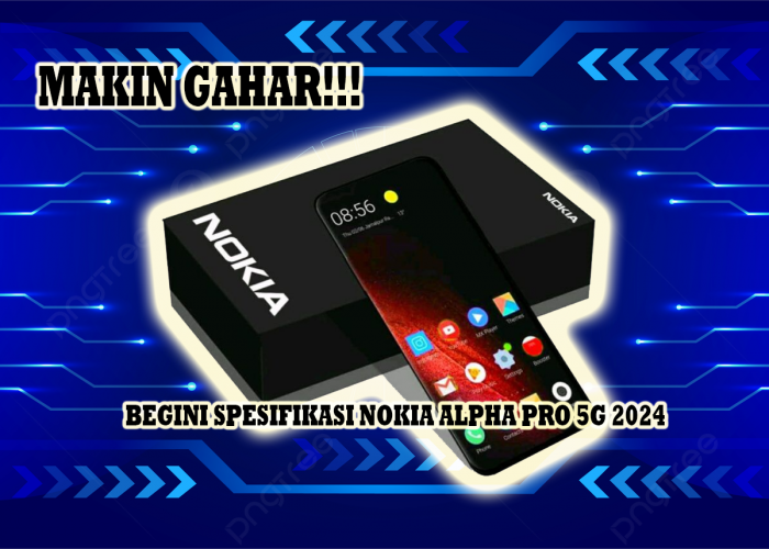 Makin Gahar! Nokia Alpha Pro 5G 2024 Menghadirkan Era Teknologi Terkini dari Nokia