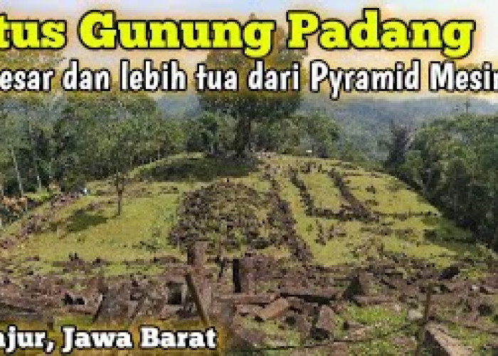 Gunung Padang, Situs Megalitikum Tertua Bangsa Apakah?