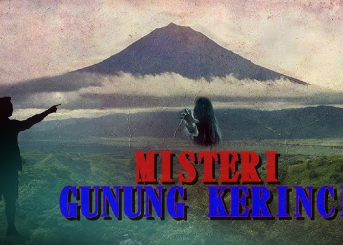 Misteri Gunung Kerinci! Apa yang Sebenarnya Terjadi di Balik Legenda-legendanya?