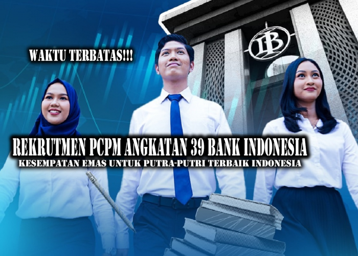 Bank Indonesia Buka Rekrutmen PCPM Angkatan 39, Kesempatan Emas untuk Putra-Putri Terbaik Indonesia