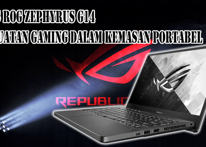 Asus ROG Zephyrus G14, Kekuatan Gaming Dalam Kemasan Portabel