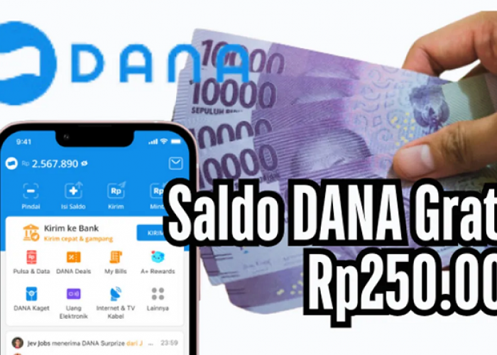 Saldo DANA Rp 250 Ribu Gratis? Cuma Sekali Klik, Langsung Dapat!