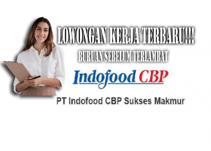 Indofood CBP Buka Lowongan Kerja Agustus 2024 untuk Lulusan Diploma dan Sarjana