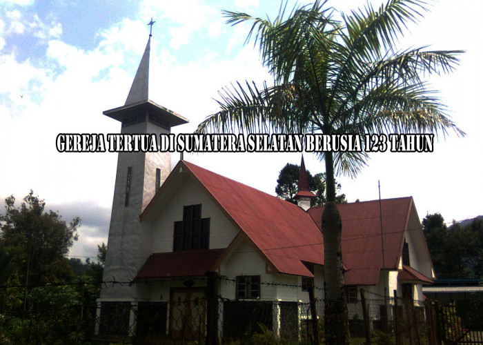 Bukan di Palembang, Gereja Tertua di Sumatera Selatan Ini Terletak di Perbatasan, Ini Lokasinya!