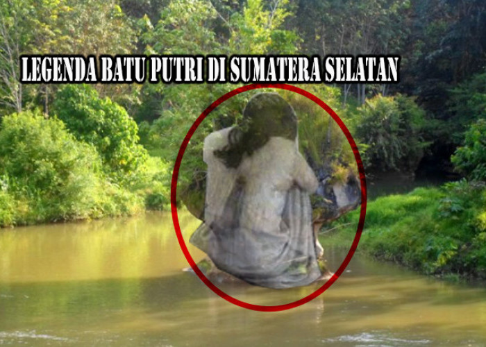 Mengungkap Misteri Batu Putri dan Kisah Mistis di Balik Goa Putri Sumatera Selatan, Begini Kisahnya!