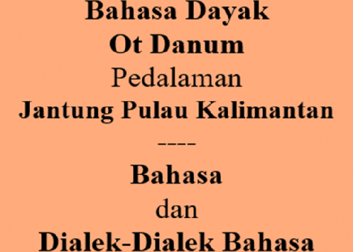 Apakah Bahasa Ot Danum Akan Punah?! Temukan Jawabannya!