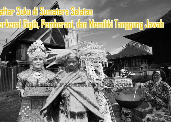 Unik! Inilah 11 Nama Suku di Sumatera Selatan, 3 Diantaranya Dikenal Kuat, Berani, dan Pantang Menyerah